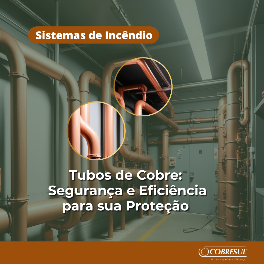 Tubos de Cobre em Sistemas de Incêndio: Segurança e Eficiência que Garantem Proteção